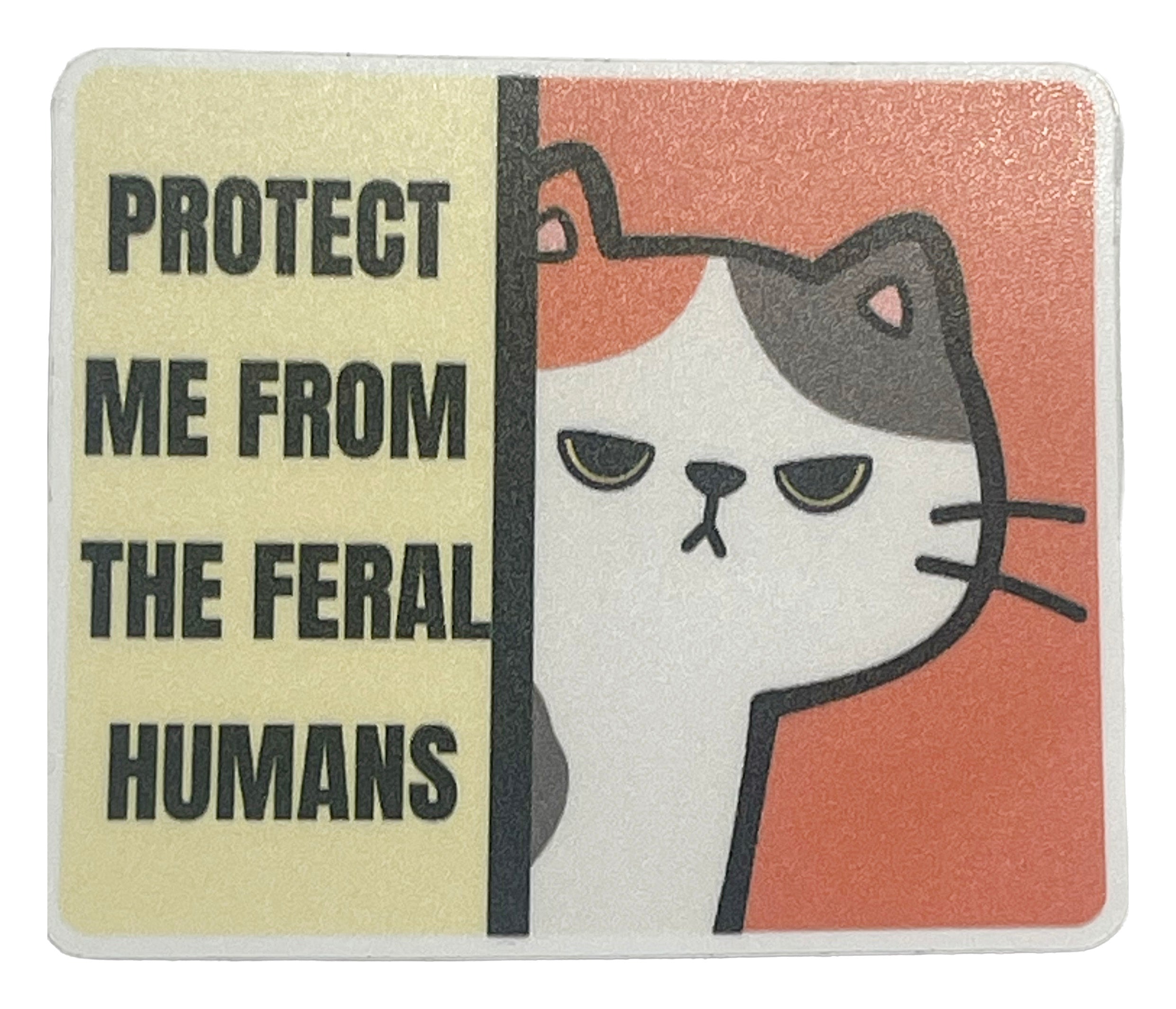 Vinyl Sticker: Protect Me From the Feral Humans