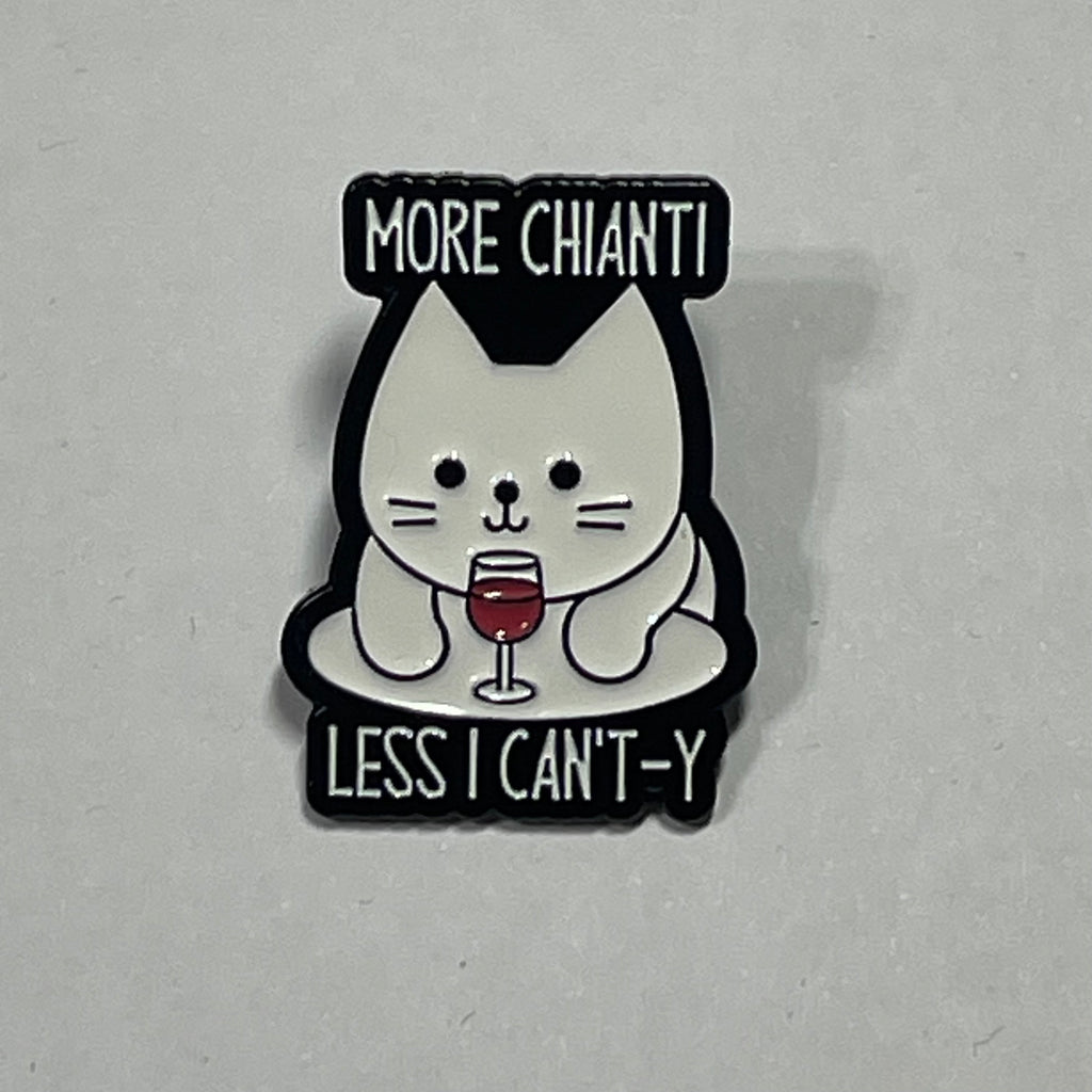 Enamel Pin: More chianti, less I can't-y