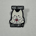 Enamel Pin: More chianti, less I can't-y