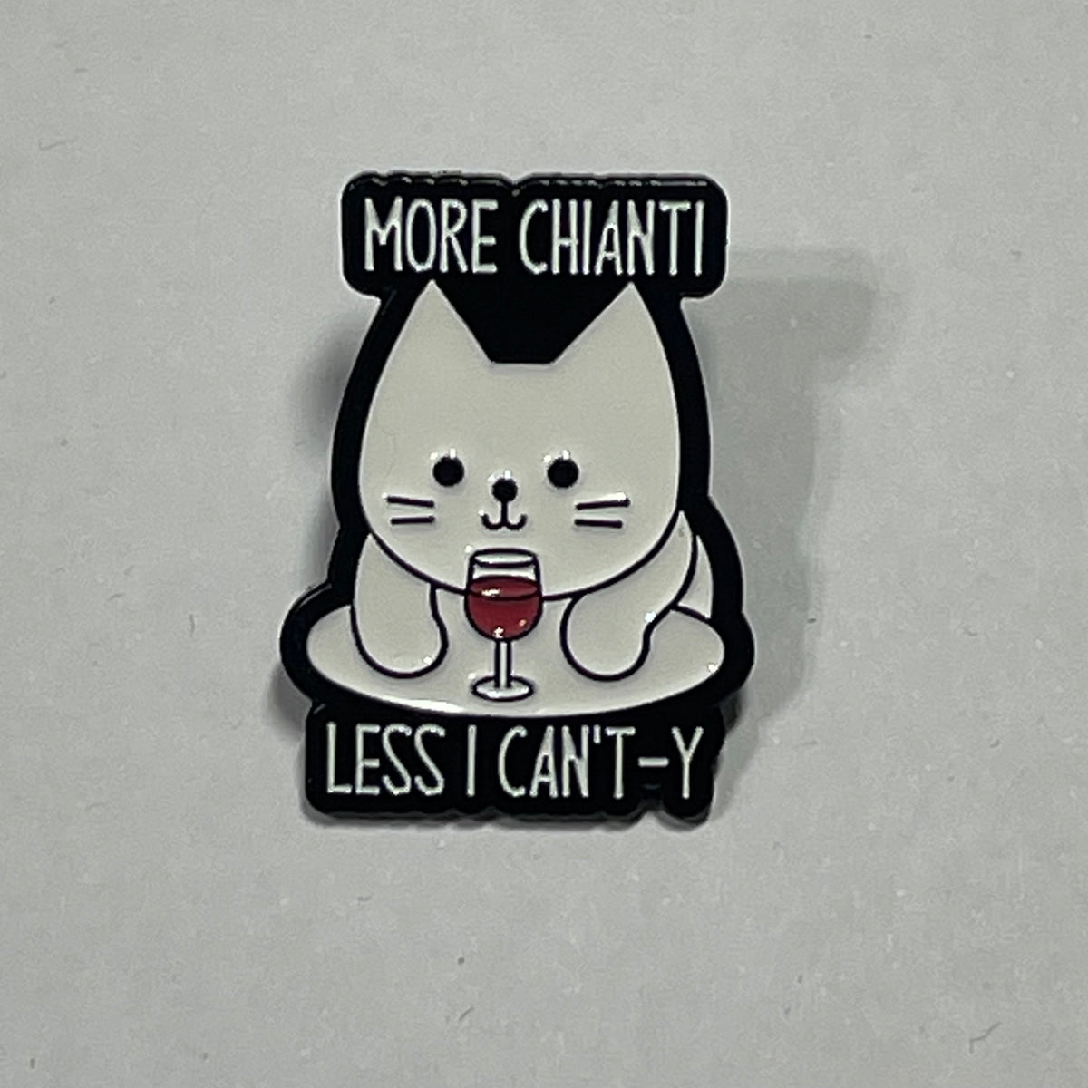 Enamel Pin: More chianti, less I can't-y