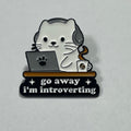 Enamel Pin: Go Away I'm Introverting
