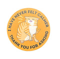 I Have Never Felt Calmer Thank You For Asking Vinyl Sticker