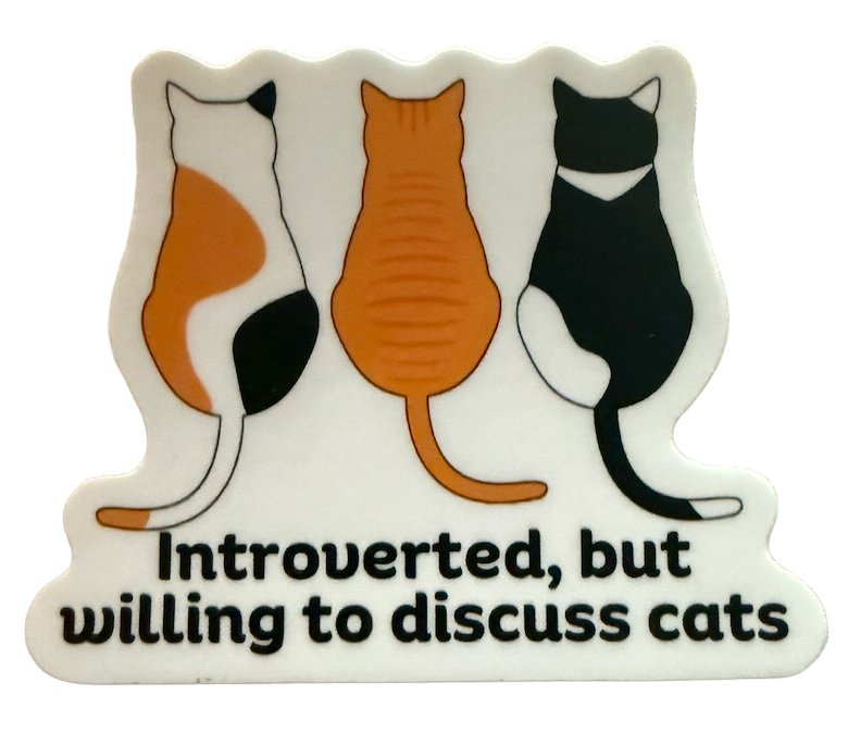 Title: Introverted But Willing to Discuss Cats Vinyl Sticker